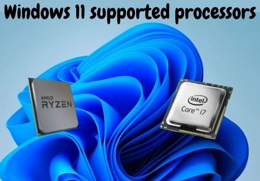 Windows 11 Supported Processors