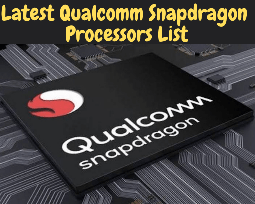 Latest Qualcomm Snapdragon Processors List