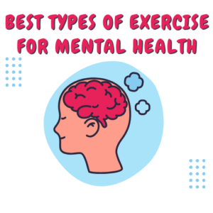 The Best Types of Exercise for Mental Health