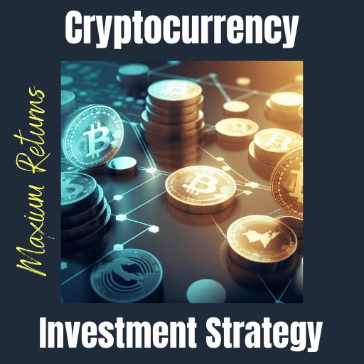 Cryptocurrency Investment Strategy for Maximum Returns