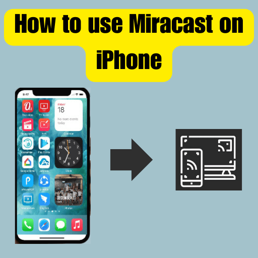 How to Use Miracast on iPhone