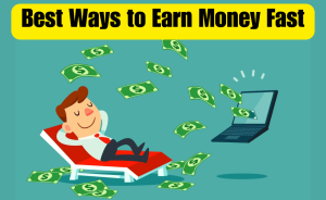 Best Ways to Earn Money Fast