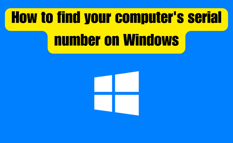 How to Find Your Computer's Serial Number on Windows