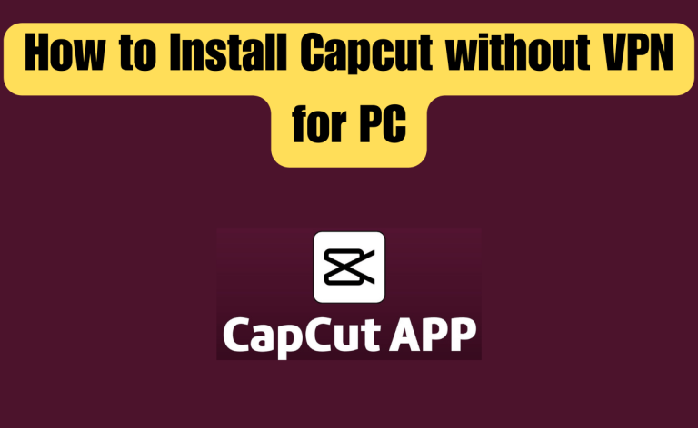 How to Install Capcut without VPN for PC